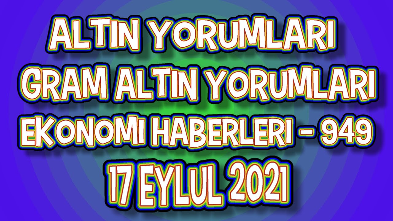 Altin Yorumlari Son Dakika Gram Altin Yorumu Ne Olur Ons Altin Yorum Analiz Ekonomi Haberleri 949 Youtube