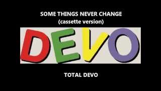 Video thumbnail of "Devo - Some Things Never Change (cassette version)"