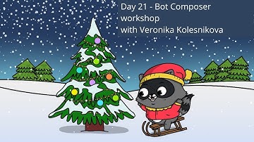 Day 21 - Bot Composer workshop by Veronika Kolesnikova