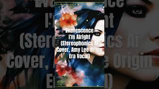 Evanescence — I'm Alright (Stereophonics Ai Cover, Amy Lee Origin Era Vocal) #amylee #evanescence