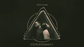 Video thumbnail of "SMITH & MYERS - SLEDGEHAMMER (OFFICIAL AUDIO)"