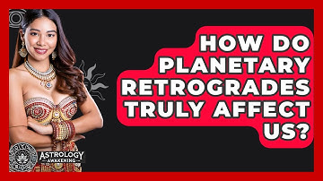 How Do Planetary Retrogrades Truly Affect Us? - Astrology Awakening