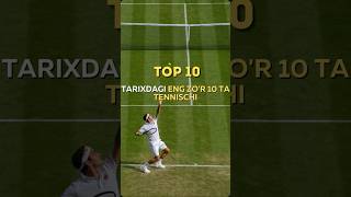 Tarixdagi eng zo'r 10ta tennischi!!!