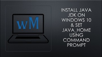 Install java JDK on windows 10 | Set JAVA_HOME using command prompt