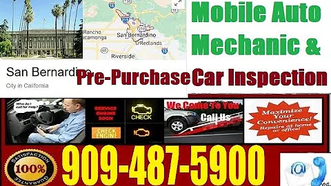 Mobile Mechanic in San Bernardino, CA Pre Purchase Used Foreign Auto Car Buying Inspection Near Me