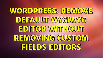 Wordpress: Remove default WYSIWYG editor without removing custom fields editors