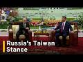 Why Russia Backs Beijing on Taiwan | TaiwanPlus News