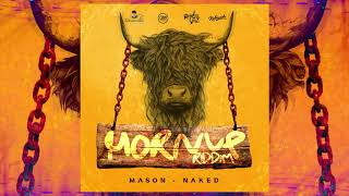 Mason - Naked (Raydio Vybz, Kubiyashi) | Horn Up Riddim VA