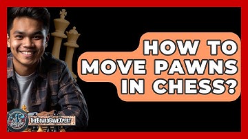 How To Move Pawns In Chess? - The Board Game Xpert