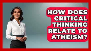 How Does Critical Thinking Relate to Atheism? | Learn About Atheism News