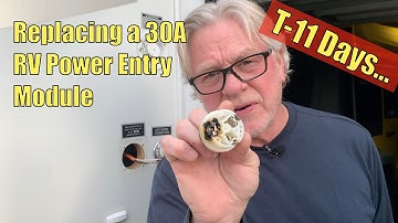 T-11 Days - Replacing a 30 Amp RV Shore Power Entry Module
