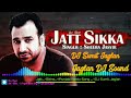 Jatt_-Sikka_-Sheera Jasvir!! Punjabi remix Song!! DJ Sumit Blaster!! 2020 Hard bass remix