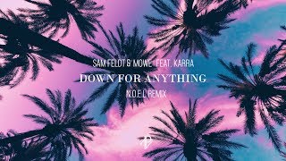 Sam Feldt &amp; Möwe (feat. KARRA)  - Down For Anything (N.O.E.L Remix)