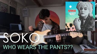 SOKO - Who Wears The Pants ?? (Guitar Cover)