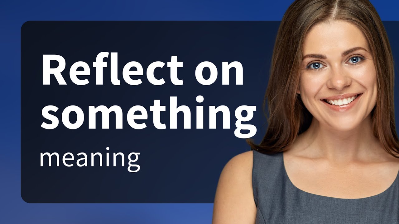 Reflecting on "Reflect on Something": A Deep Dive