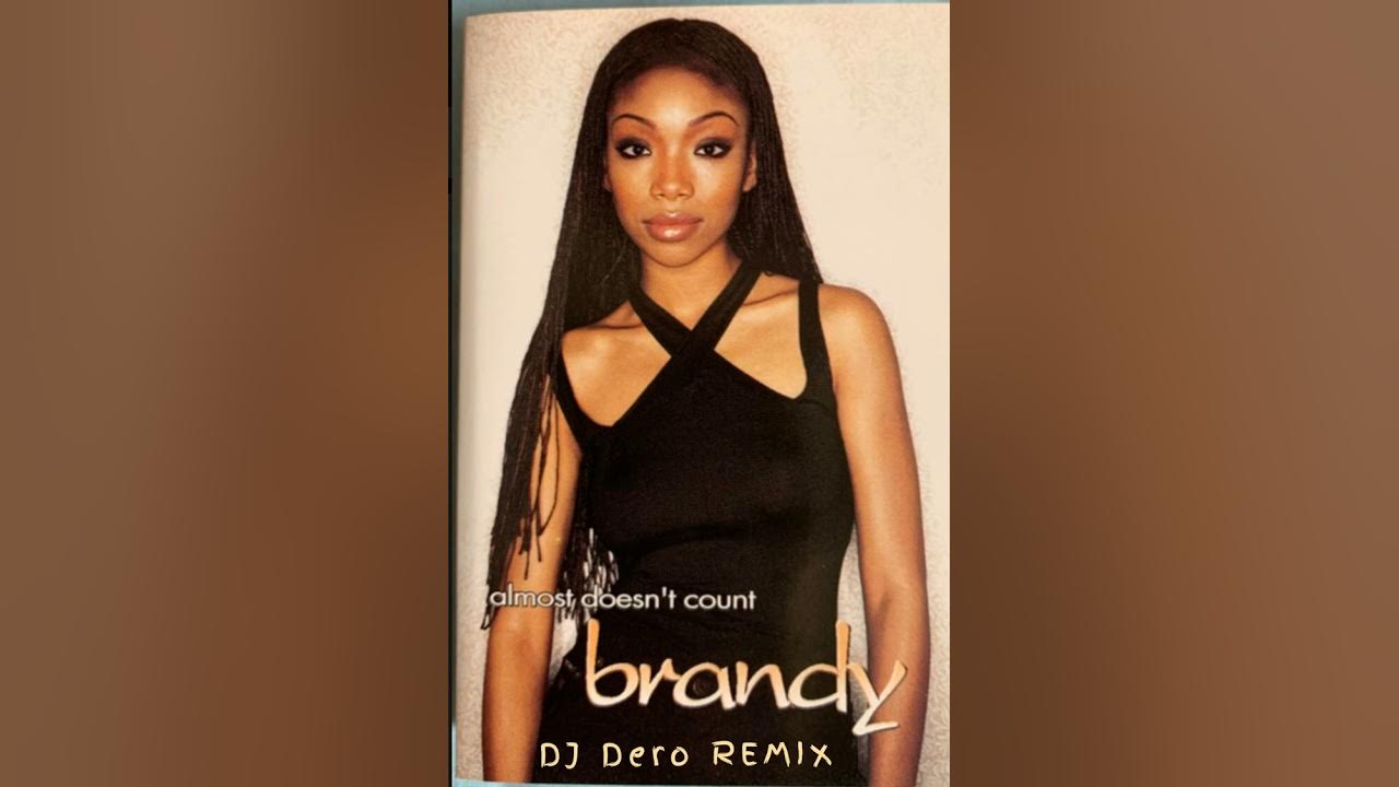 Brandy Almost Doesn't Count (DJ Dero RMX) YouTube