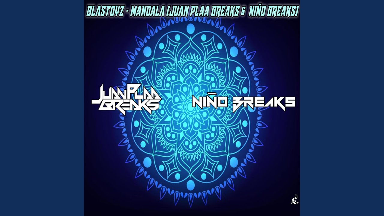 BLASTOYZ MANDALA - JUAN PLAA BREAKS & NIÑO BREAKS (Remix)