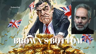 Gordon Brown's Bottom  25 years on. The sale of British gold.