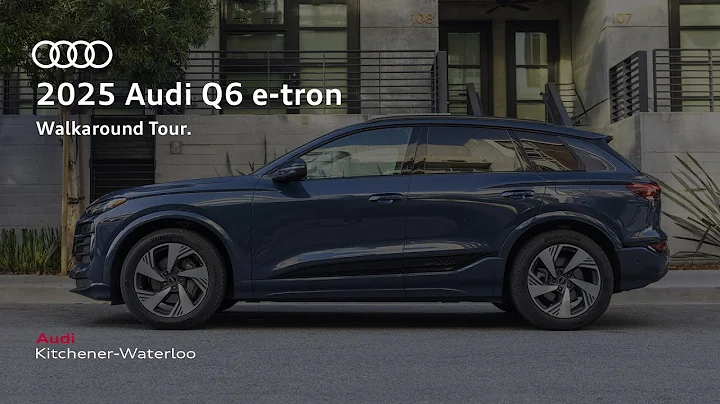 2025 Audi Q6 e-tron | Walkaround Tour | Audi Kitchener-Waterloo