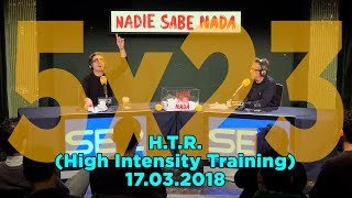 NADIE SABE NADA 5x23 | H.T.R. (High Intensity Training)