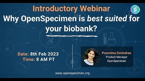 OpenSpecimen Webinar: Introduction to Biobanking LIMS