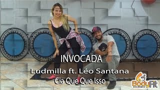 coreografia Invocada - Ludmilla ft. Léo Santana  |  CIA DE DANÇA QUE QUE ISSO