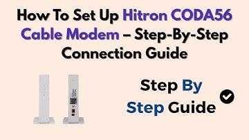 How To Set Up Hitron CODA56 Cable Modem – Step-By-Step Connection Guide