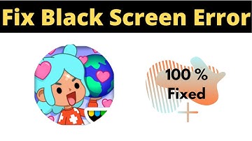 Fix Toca Life World App Black Screen Err Problem Solved in Android - App Black Screen issue solved