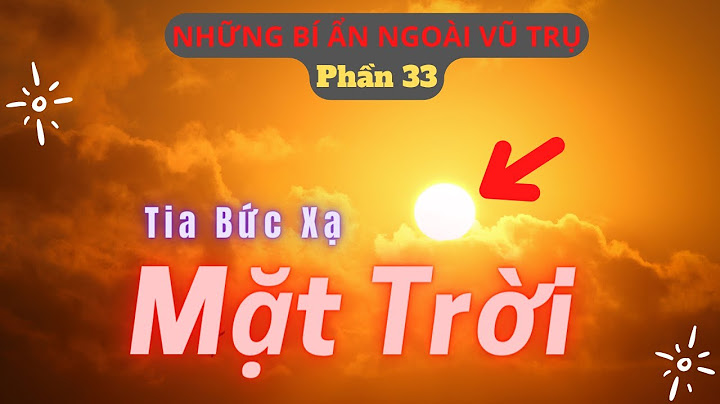 Bức xạ phát ra từ mặt trời là gì năm 2024