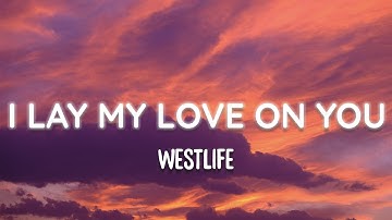 Westlife - I Lay My Love On You (Lyrics)