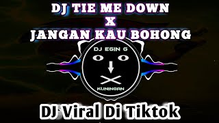 DJ TIE ME DOWN X JANGAN KAU BOHONG [FATIN] 🎧🔊 DJ YANG LAGI VIRAL DI TIKTOK | DJ FULL BASS