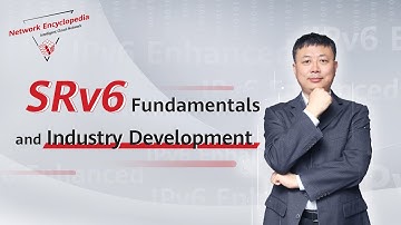 IPv6 Enhanced Series 01: SRv6 Fundamentals and Industry Development