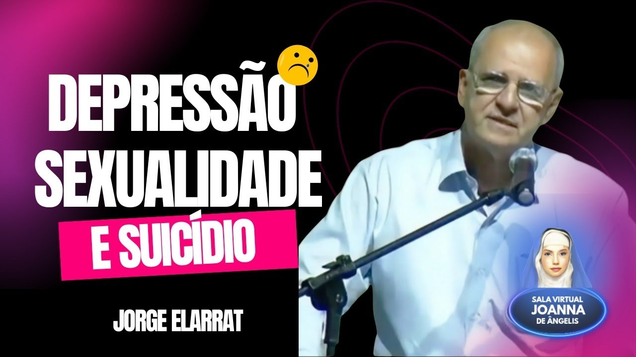 Depressão, Sexualidade e Suicídio | Jorge Elarrat