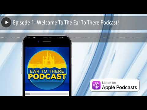 Episode 1: Welcome To The Ear To There Podcast!