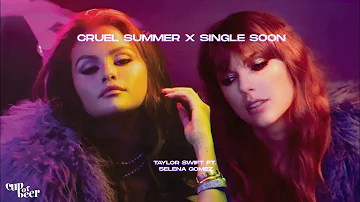 Cruel Summer x Single Soon - Taylor Swift ft. Selena Gomez (mashup)