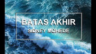Video voorbeeld van "Batas Akhir  - Sidney Mohede - Lirik Video"