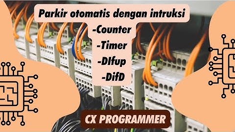 Parkir Otomatis menggunakan intruksi ( TIMER, COUNTER, DIFUP, DIFD) CX PROGRAMMER