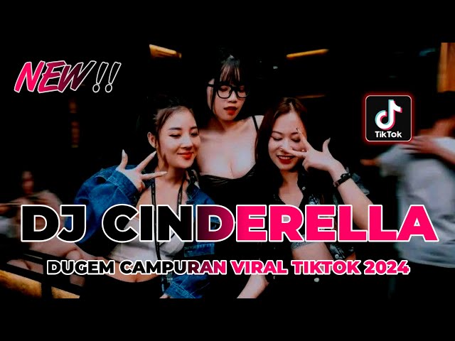 DJ CINDERELLA !! DUGEM CAMPURAN VIRAL TIKTOK 2024 class=