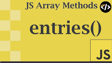 Easily Understand entries() - A JavaScript Array Method