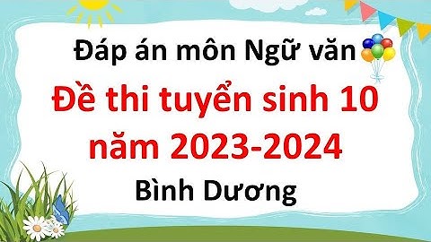 Đề thi ngữ văn 7 tỉnh bình dương năm 2023-2023 năm 2024
