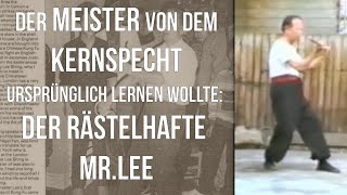 Der WING CHUN Meister von dem KERNSPECHT ursprünglich lernen wollte? Meister Lee Shing