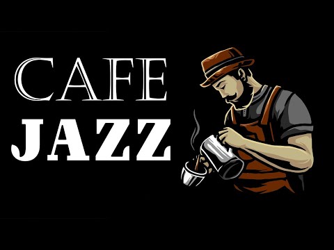 Relaxing Cafe JAZZ - Smooth & Exquisite Coffee JAZZ Music