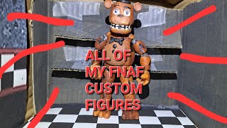 ALL OF MY FNAF CUSTOM ACTION FIGURES