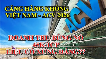 BÀI 47: ACV - CẢNG HÀNG KHÔNG VN 2025-2026