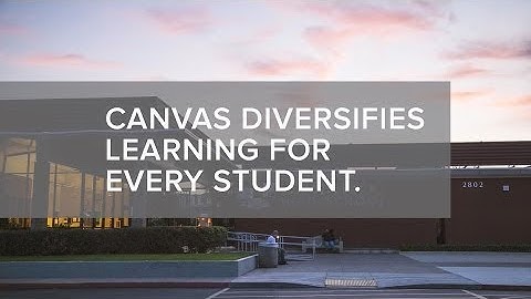 Canvas Diversifies Learning for Every Student | Canvas LMS