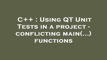 C++ : Using QT Unit Tests in a project - conflicting main(...) functions