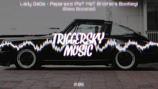 Lady GaGa - Paparazzi (PaT MaT Brothers Bootleg) (Bass Boosted)