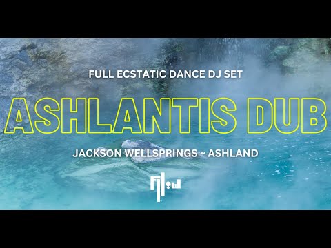 🔊 ASHLANTIS DUB ~ Full Ecstatic Dance Set ~ Ashland, Oregon @ Jackson Wellsprings 🪩