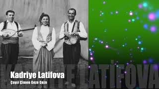 Kadriye Latifova - Çayır Çimen Geze Geze