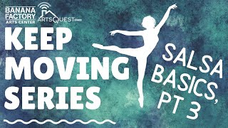 ArtsQuest @ Home: Keep Moving! Salsa Basics, Pt. 3